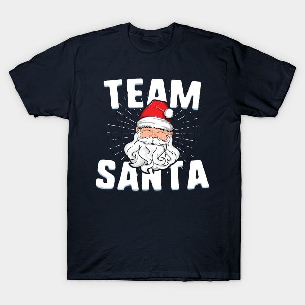 Team Santa Funny Merry Christmas T-Shirt Believe Claus T-Shirt by 14thFloorApparel